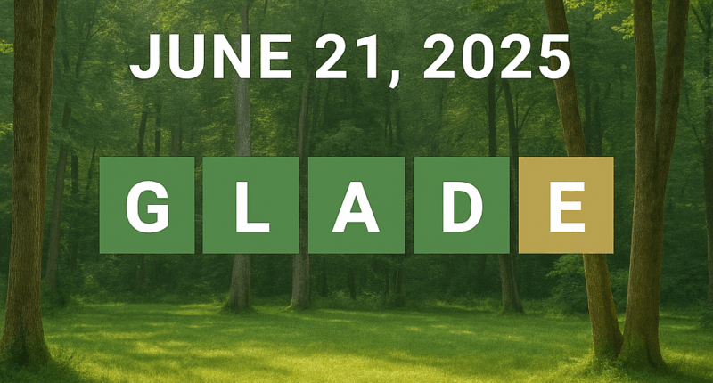 Wordle June 21 2025 Answer & Hints – GLADE